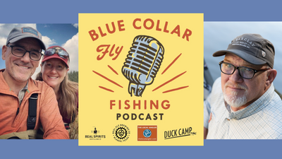 Blue Collar Fly Fishing Podcast-John and Jen Pelicano